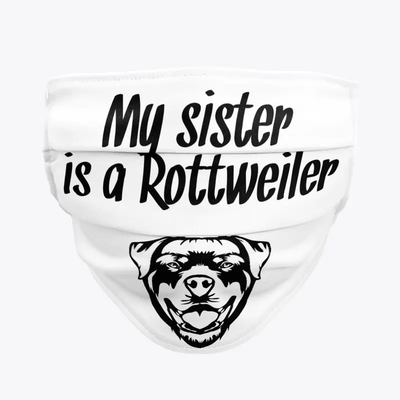 Sister is a Rottweiler